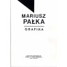 Mariusz Pałka. Grafika. Galeria Sztuki Współczesnej BWA Katowice, al. Wojciecha Korfantego 6 marzec - kwiecień 1993