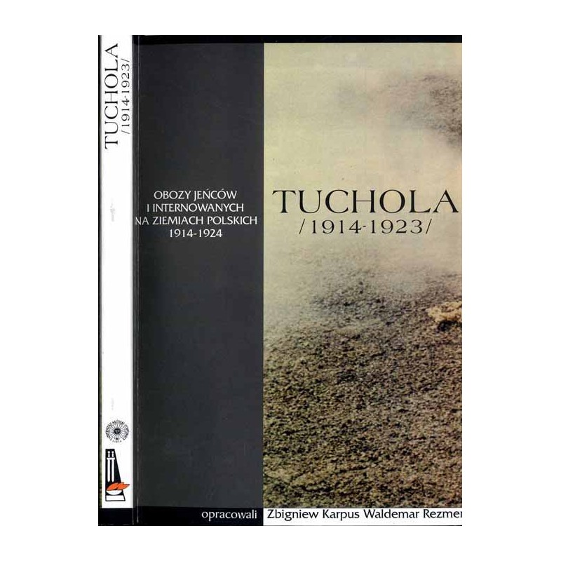 Tuchola - obóz jeńców i internowanych 1914-1923. Cz.1