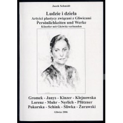 Ludzie i dzieła. Artyści-plastycy związani z Gliwicami. Cz.13: Gromek, Janys, Kinzer, Klejnowska, Lorenz, Muhr, Nerlich, Pfützne