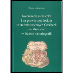 Kolonizacja niemiecka i na prawie niemieckim w średniowiecznych Czechach i na Morawach w świetle historiografii