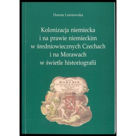 Kolonizacja niemiecka i na prawie niemieckim w średniowiecznych Czechach i na Morawach w świetle historiografii