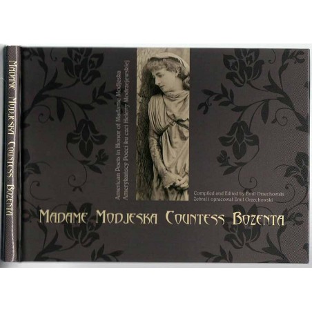 Madame Modjeska Countess Bozenta. American poets in honor of Madame Modjeska