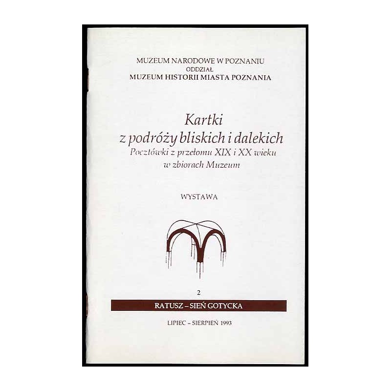 Kartki z podróży bliskich i dalekich. Pocztówki z przełomu XIX i XX wieku w zbiorach Muzeum