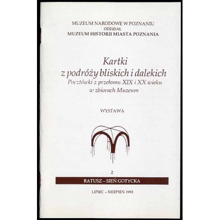 Kartki z podróży bliskich i dalekich. Pocztówki z przełomu XIX i XX wieku w zbiorach Muzeum