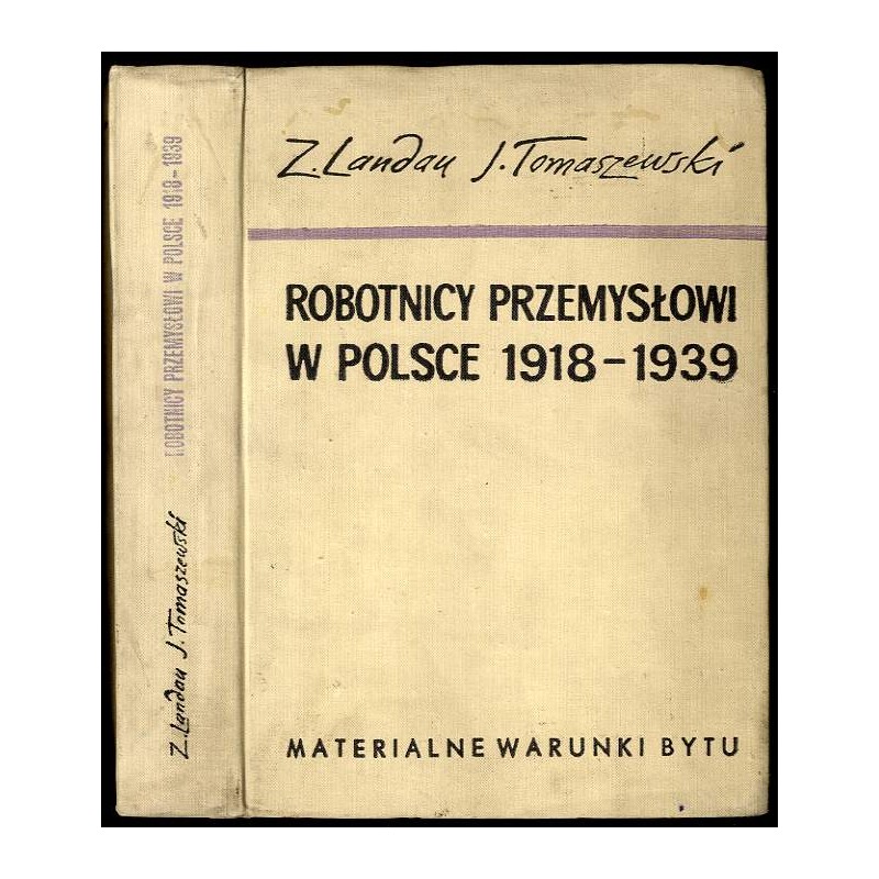 Robotnicy przemysłowi w Polsce. Materialne warunki bytu 1918-1939