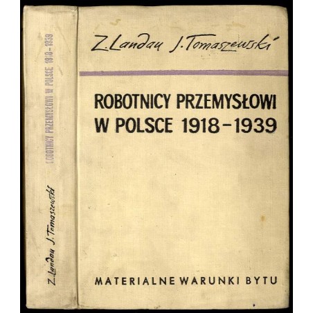 Robotnicy przemysłowi w Polsce. Materialne warunki bytu 1918-1939