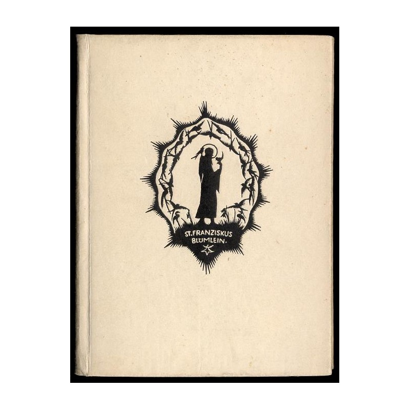 Franziskus-Blümlein. Das ist Blütenlese aus dem Leben des heiligen Franziskus v. Assisi