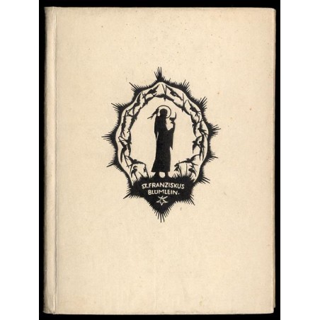 Franziskus-Blümlein. Das ist Blütenlese aus dem Leben des heiligen Franziskus v. Assisi