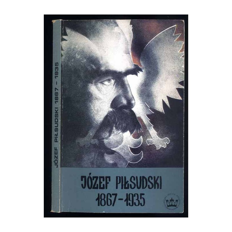 Józef Piłsudski 1867-1935