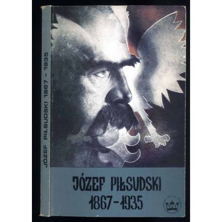 Józef Piłsudski 1867-1935
