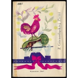 Z Górnośląskiej Ziemi. Proza i poezja o Górnym Śląsku