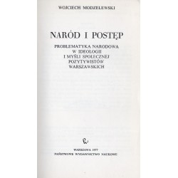 Naród i postęp. Problematyka narodowa w ideologii i myśli społecznej pozytywistów warszawskich