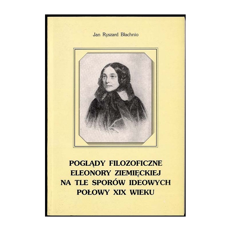 Poglądy filozoficzne Eleonory Ziemięckiej na tle sporów ideowych połowy XIX wieku