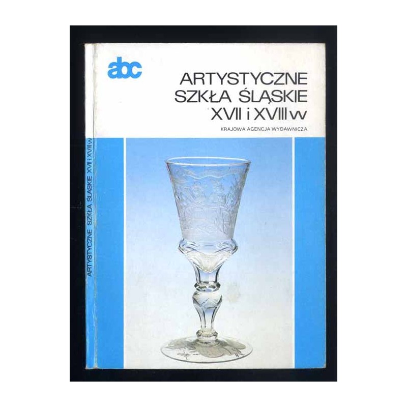 Artystyczne szkła śląskie XVII i XVIII w