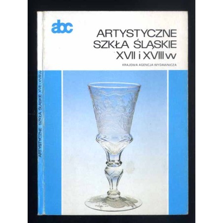 Artystyczne szkła śląskie XVII i XVIII w