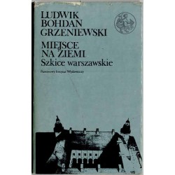 Miejsce na ziemi. Szkice warszawskie