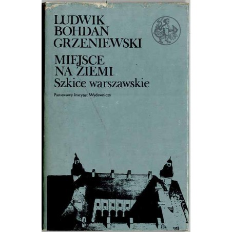 Miejsce na ziemi. Szkice warszawskie