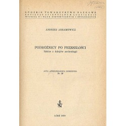 Podróżnicy po przeszłości. Szkice z dziejów archeologii