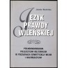 Język "Prawdy Wileńskiej". Północnokresowa polszczyzna kulturalna w początkach sowietyzacji Wilna i Wileńszczyzny