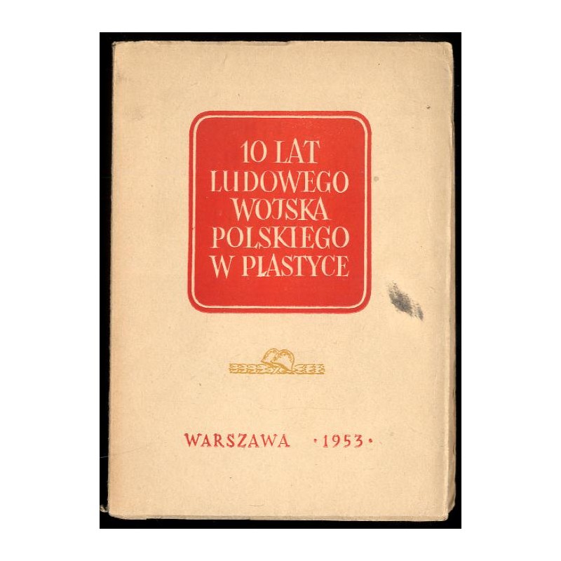 10 lat Ludowego Wojska Polskiego w plastyce. Malarstwo rzeźba grafika, październik - listopad 1953 r