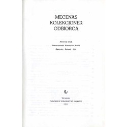 Mecenas. Kolekcjoner. Odbiorca. Materiały Sesji Stowarzyszenia Historyków Sztuki. Katowice, 1981