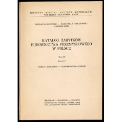 Katalog zabytków budownictwa przemysłowego w Polsce. T.4: Województwo łódzkie. Z.2: Baranowski Bohdan, Baranowski Władysław, Lec