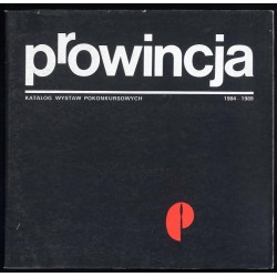 Prowincja. Katalog wystaw pokonkursowych 1984-1989