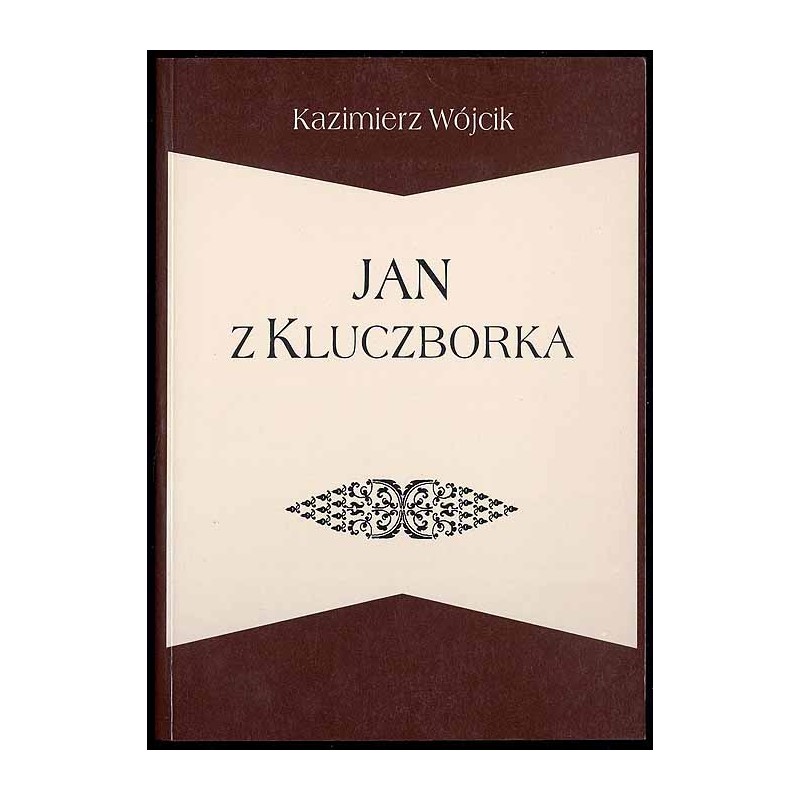 Jan z Kluczborka. Filozof i teolog Uniwersytetu Krakowskiego