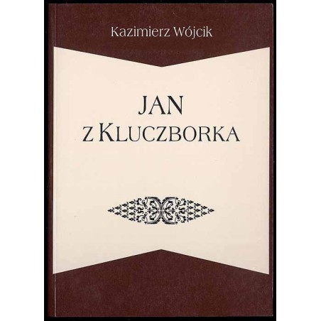 Jan z Kluczborka. Filozof i teolog Uniwersytetu Krakowskiego