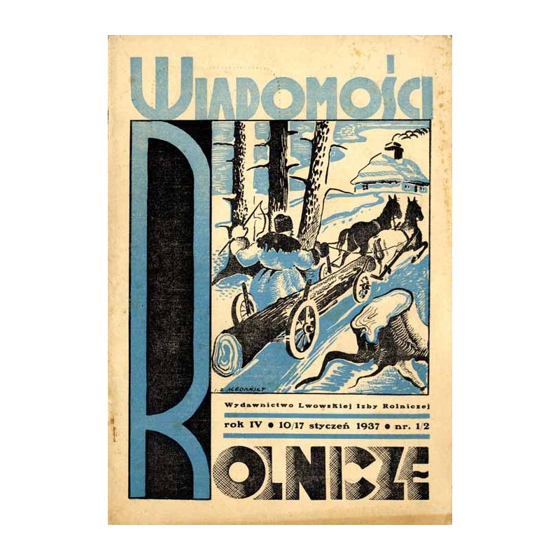 Wiadomości Rolnicze. Tygodnik poświęcony sprawom rolniczym, organizacyjnym społecznym. R.4 (1937). Nr 1-2 (10-17 styczeń 1937)