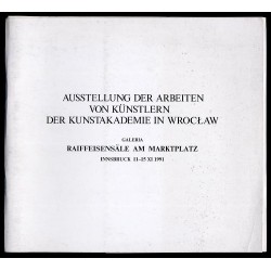 Ausstellung der Arbeiten von Künstlern der Kunstakademie in Wrocław. Galeria Raiffeisensäle am Marktplatz, Innsbruck 11-15 XI 19