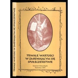 Trwałe wartości w zmieniającym się społeczeństwie w nauczaniu społecznym Jana Pawła II [VI Sympozjum Naukowe]