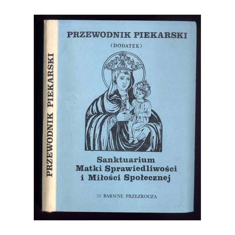 Przewodnik Piekarski (dodatek). Sanktuarium Matki Sprawiedliwości i Miłości Społecznej. 24 barwne przeźrocza