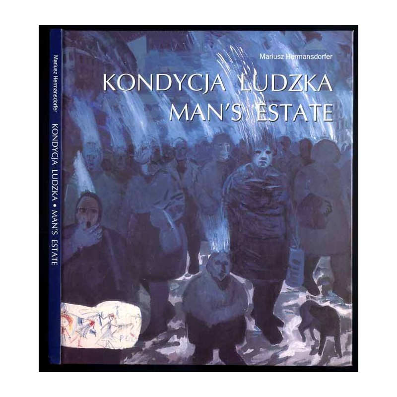 Kondycja ludzka  Man's estate [Broniatowski, Dwurnik, Gustowska, Kalina, Miszkin]