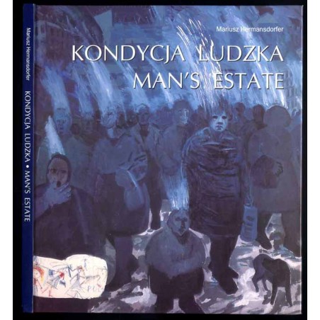 Kondycja ludzka  Man's estate [Broniatowski, Dwurnik, Gustowska, Kalina, Miszkin]