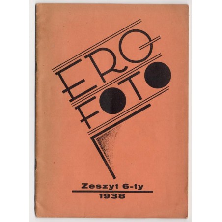 Ero-Foto. Czasopismo ilustrowane poświęcone fotografii amatorskiej. Organ Wytwórni Fotochemicznej "Ero" w Poznaniu. R.1938. Zesz
