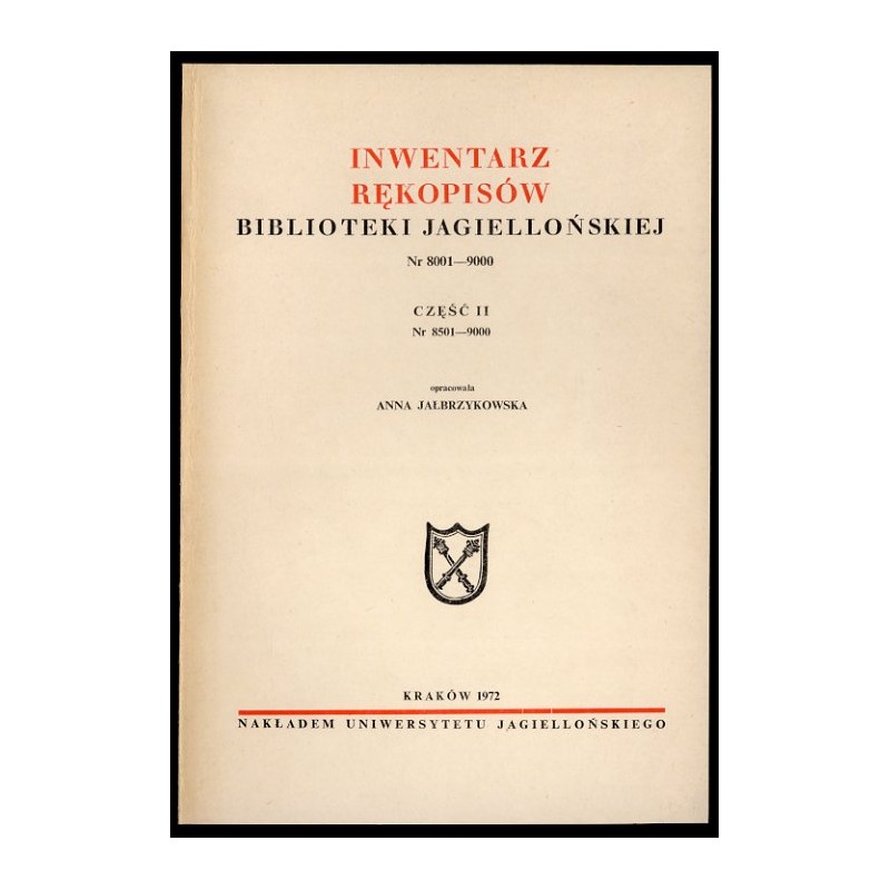 Inwentarz rękopisów Biblioteki Jagiellońskiej. Nr 8001-9000. Cz.2: 8501-9000