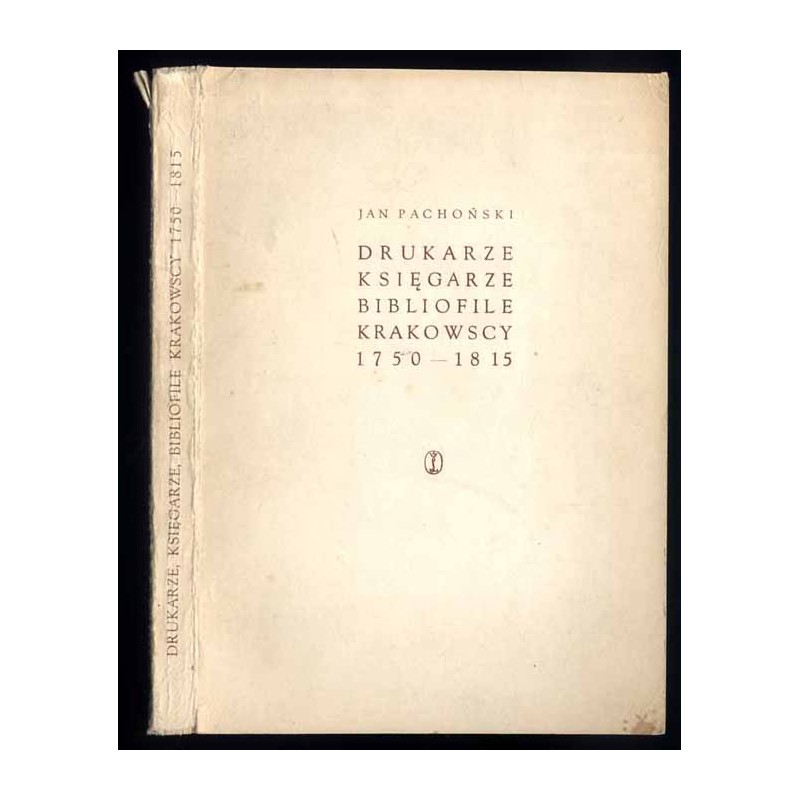 Drukarze, księgarze i bibliofile krakowscy 1750-1815