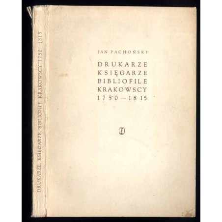 Drukarze, księgarze i bibliofile krakowscy 1750-1815