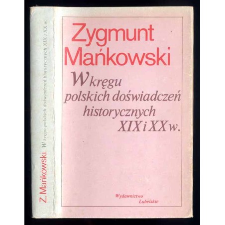 W kręgu polskich doświadczeń historycznych XIX i XX w. Studia