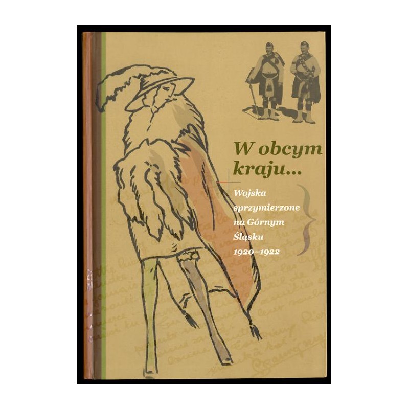 W obcym kraju... Wojska sprzymierzone na Górnym Śląsku. 1920-1922