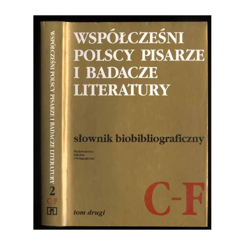 Współcześni polscy pisarze i badacze literatury. Słownik biobibliograficzny. T.2: C-F