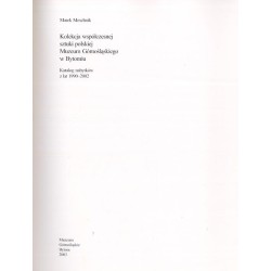 Kolekcja współczesnej sztuki polskiej Muzeum Górnośląskiego w Bytomiu. Katalog nabytków z lat 1990-2002