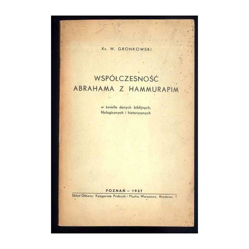Współczesność Abrahama z Hammurapim w świetle danych biblijnych, filologicznych i historycznych
