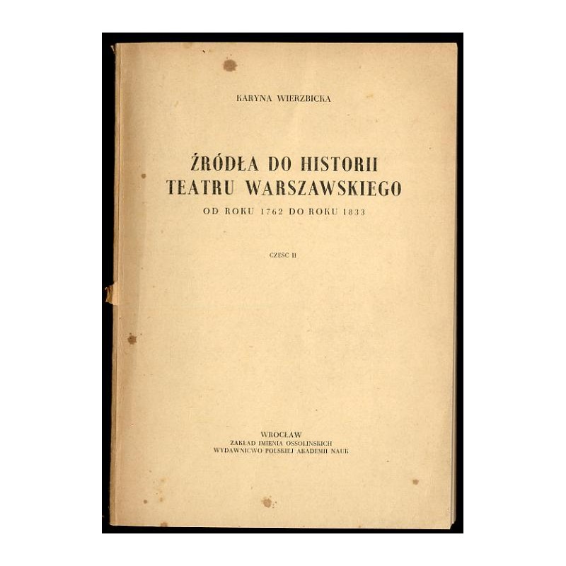 Źródła do historii Teatru Warszawskiego. [Od roku 1762 do roku 1883]. Cz.2: 1795-1833