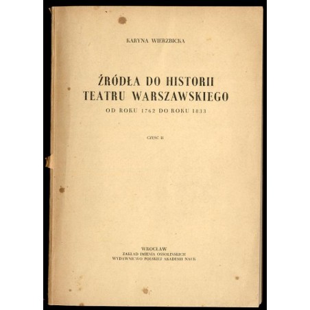 Źródła do historii Teatru Warszawskiego. [Od roku 1762 do roku 1883]. Cz.2: 1795-1833