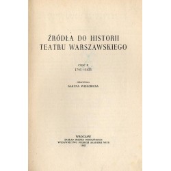 Źródła do historii Teatru Warszawskiego. [Od roku 1762 do roku 1883]. Cz.2: 1795-1833