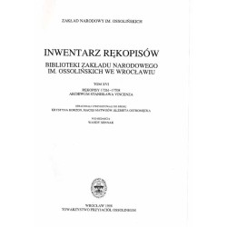 Inwentarz rękopisów Biblioteki Zakładu Narodowego im. Ossolińskich we Wrocławiu. T.16: Rękopisy 17261-17708 archiwum Stanisława
