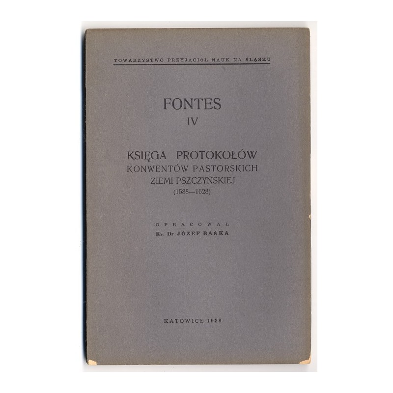 Księga protokołów konwentów pastorskich ziemi pszczyńskiej (1588-1628)