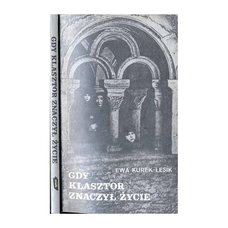 Gdy klasztor znaczył życie. Udział żeńskich zgromadzeń zakonnych w akcji ratowania dzieci żydowskich w Polsce w latach 1939-1945
